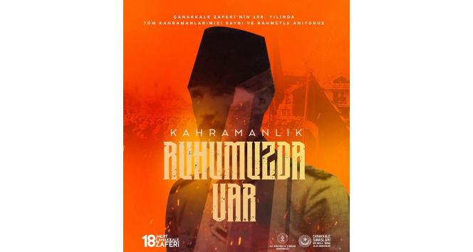 Çanakkale Zaferi’nin 108’nci yılı teması ‘Ruhumuzda Var’ oldu