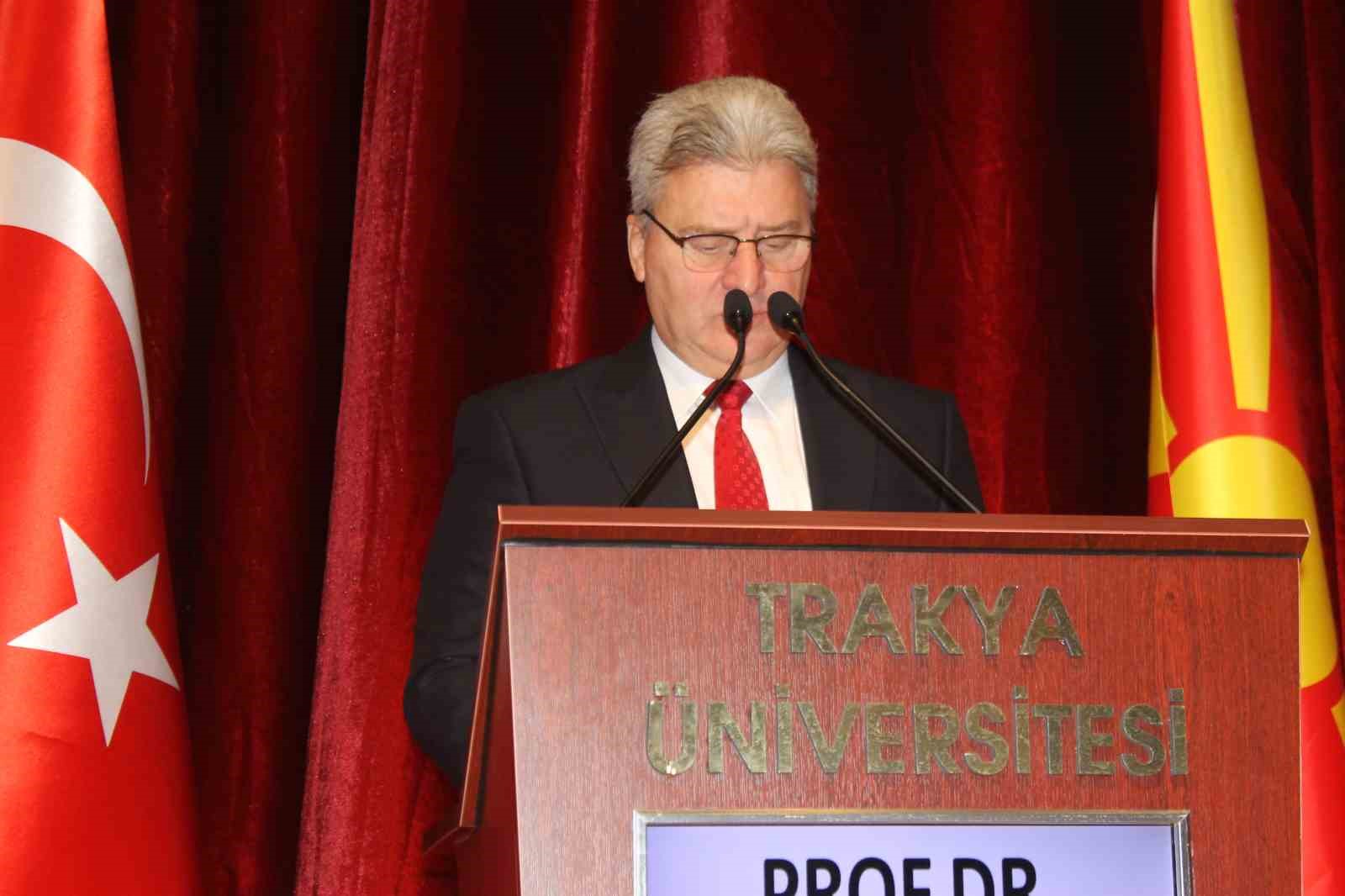 Trakya &Uuml;niversitesi&rsquo;nden eski Makedonya Cumhurbaşkanı İvanov&rsquo;a "fahri doktora" &uuml;nvanı
