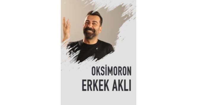 Emre Karayel “Erkek Aklı Oksimoron” oyunuyla seyirci karşısına çıkıyor