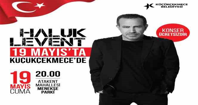 Haluk Levent 19 Mayıs’ta Küçükçekmece’de