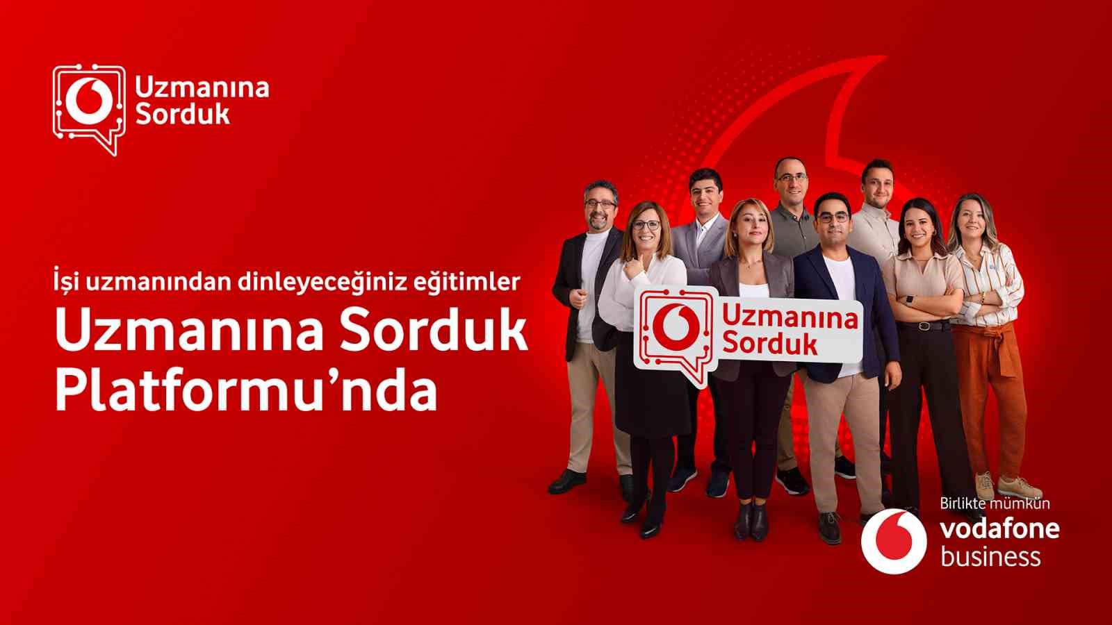 Vodafone Business, online eğitim platformu ’Uzmanına Sorduk’u hayata geçirdi
