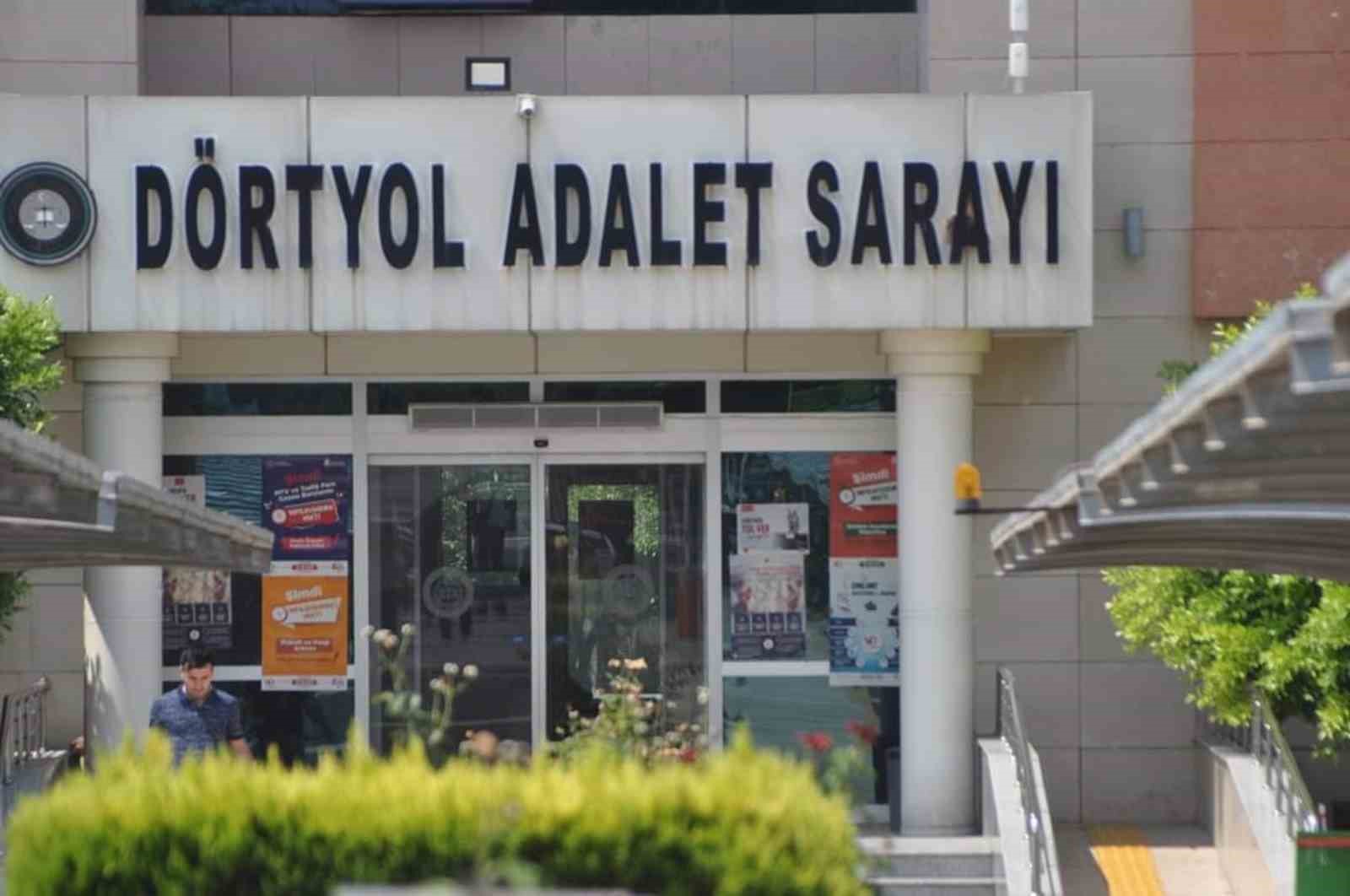 Dörtyol ve Reyhanlı’ya ağır ceza mahkemesi kuruluyor