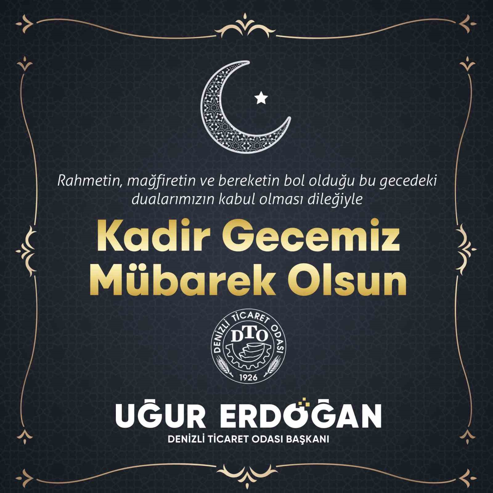 DTO Başkanı Erdoğan&rsquo;dan Kadir Gecesi mesajı
