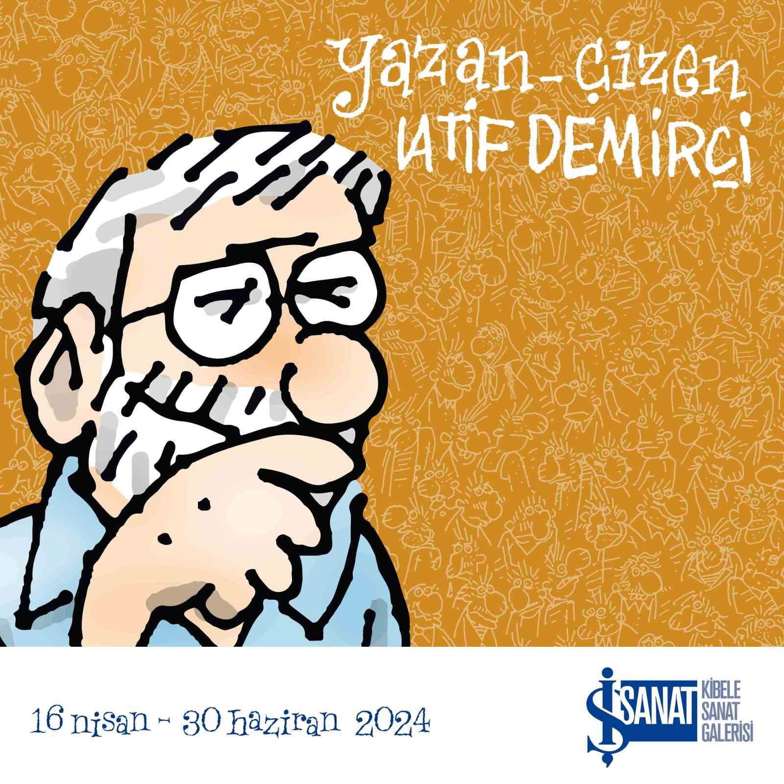 &lsquo;Yazan-&Ccedil;izen LATİF DEMİRCİ&rsquo; sergisi i&ccedil;in son g&uuml;nler
