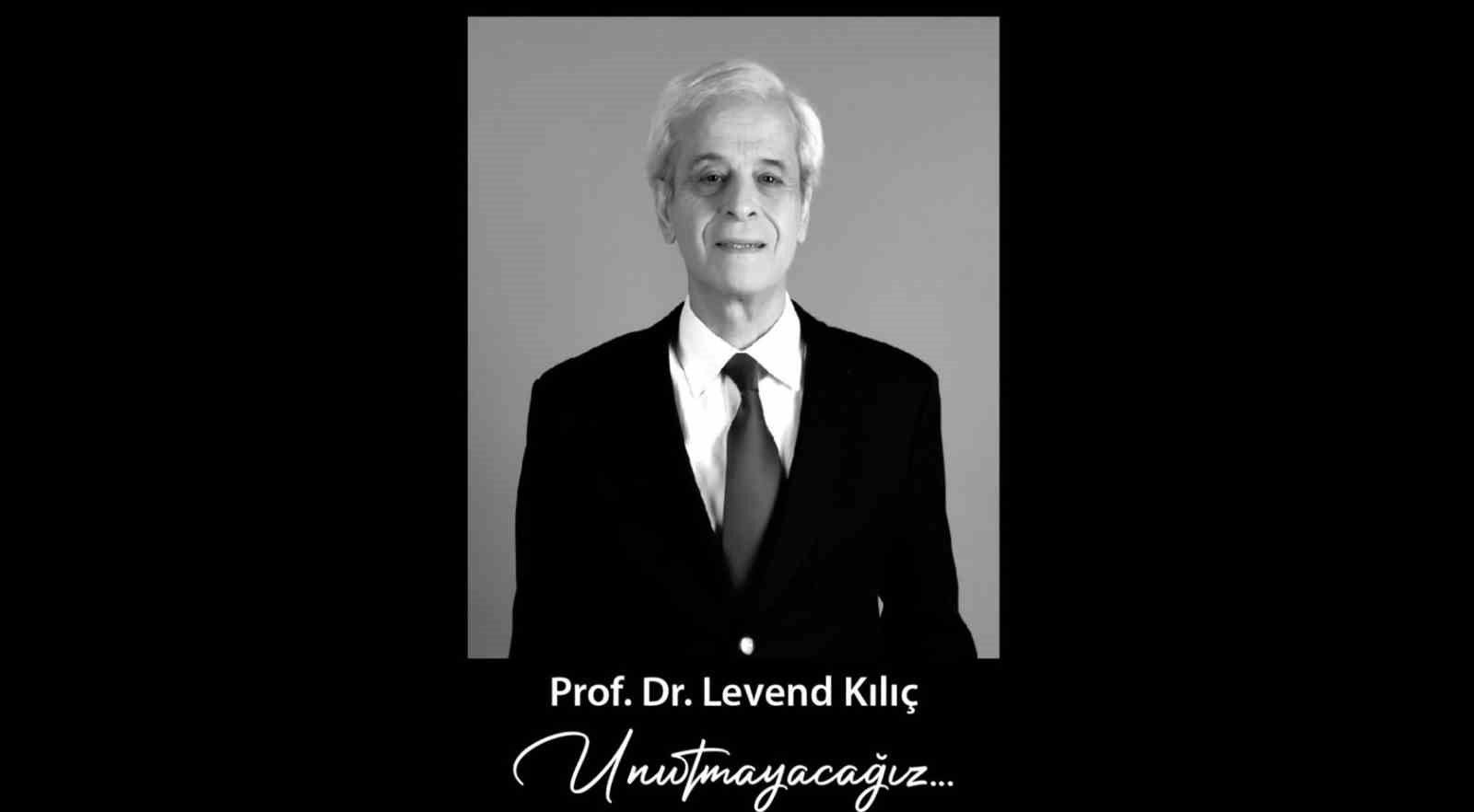 Prof. Dr. Levend Kılıç son yolculuğuna uğurlandı
