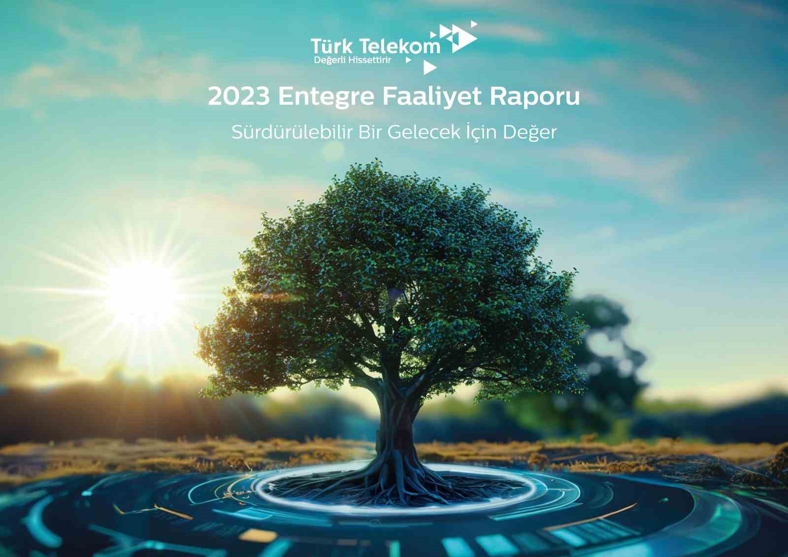 Türk Telekom, Entegre Faaliyet Raporu’nu yayımladı
