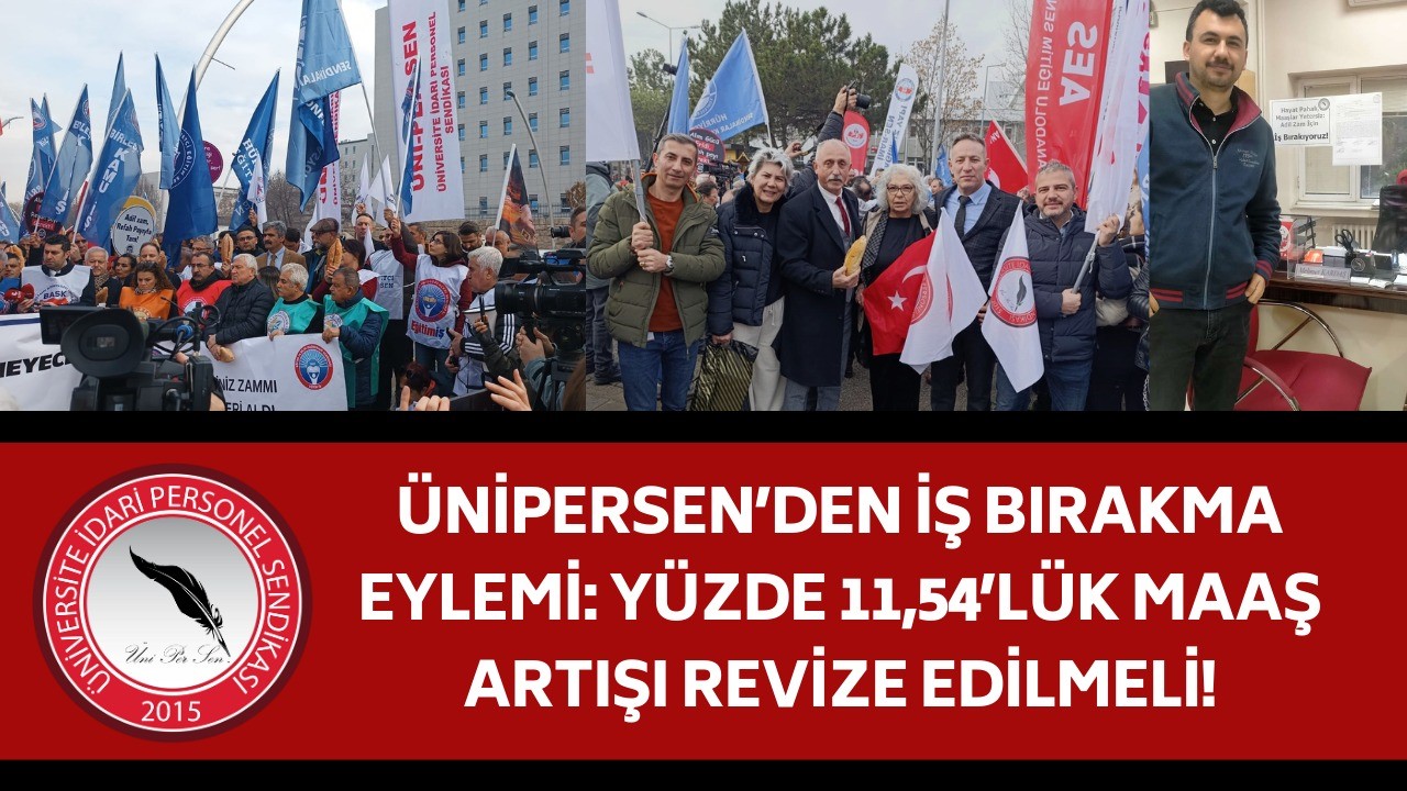 ÜNİPERSEN’den iş bırakma eylemi