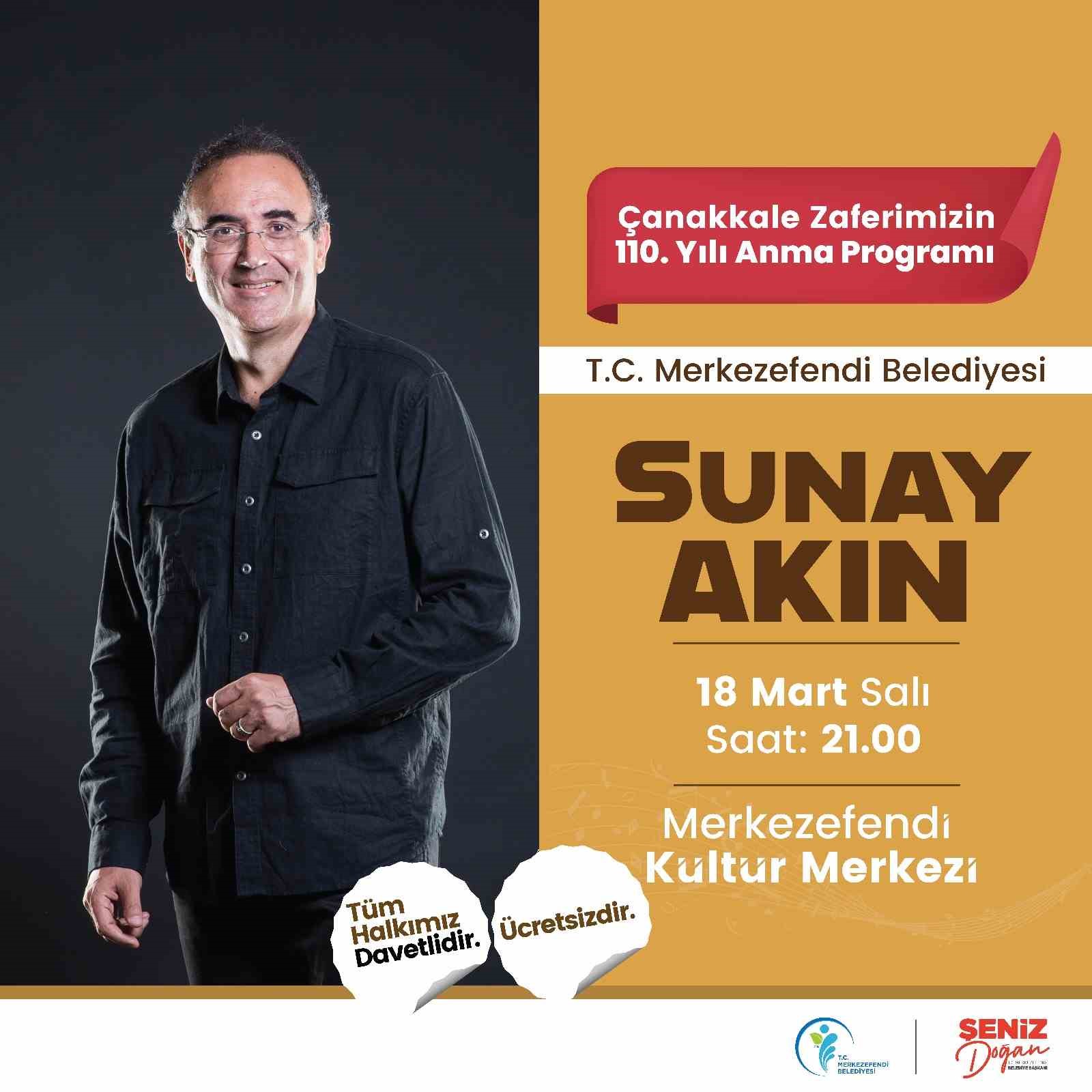 Merkezefendi&rsquo;de Sunay Akın&rsquo;dan &Ccedil;anakkale Zaferi&rsquo;ne &ouml;zel program
