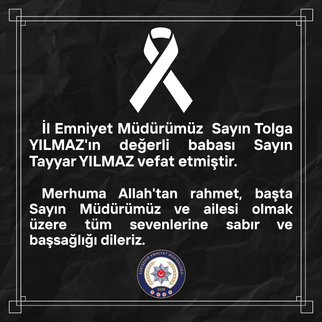 İl Emniyet Müdürü Tolga Yılmaz’ın acı günü