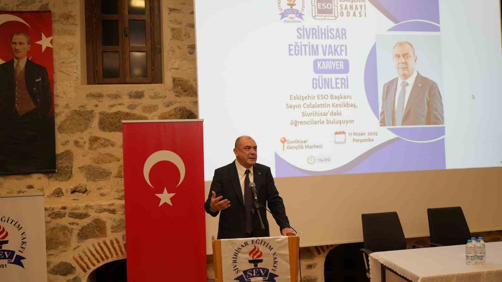 ESO Başkanı Celalettin Kesikbaş, gen&ccedil;elere kariyer mesajı verdi
