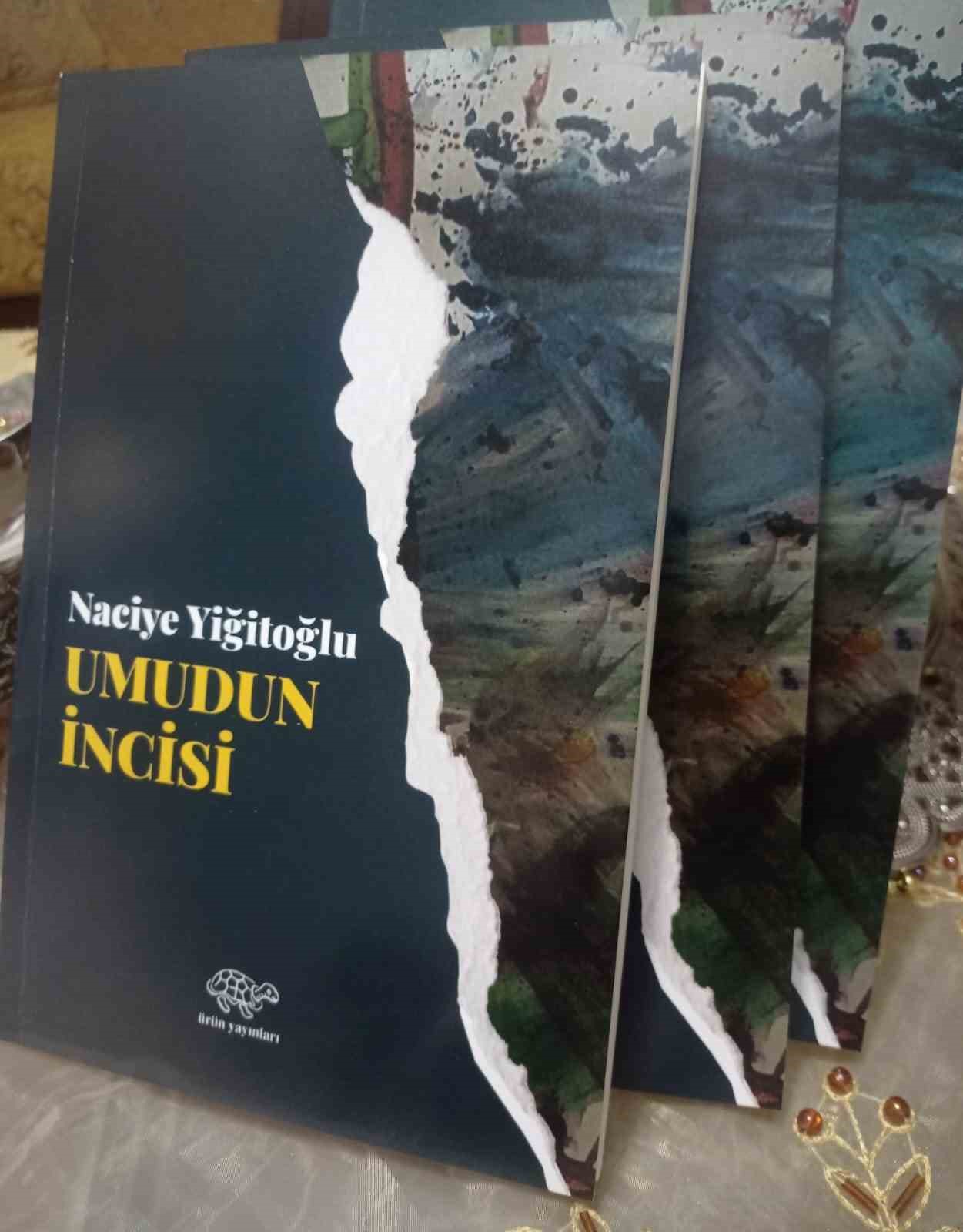 Şair Naciye Yiğitoğlu’nun Umudun İncisi şiir kitabı okuyucunun beğenisine sunuldu