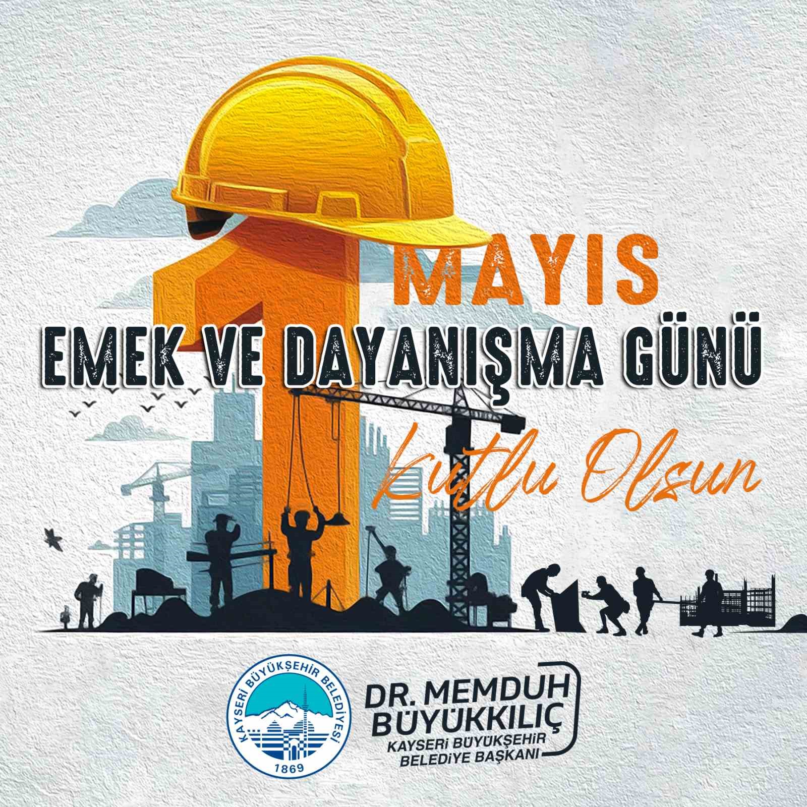 Büyükkılıç: "İşçi ve emekçi kardeşlerimiz ülkemizin güç kaynağıdır"