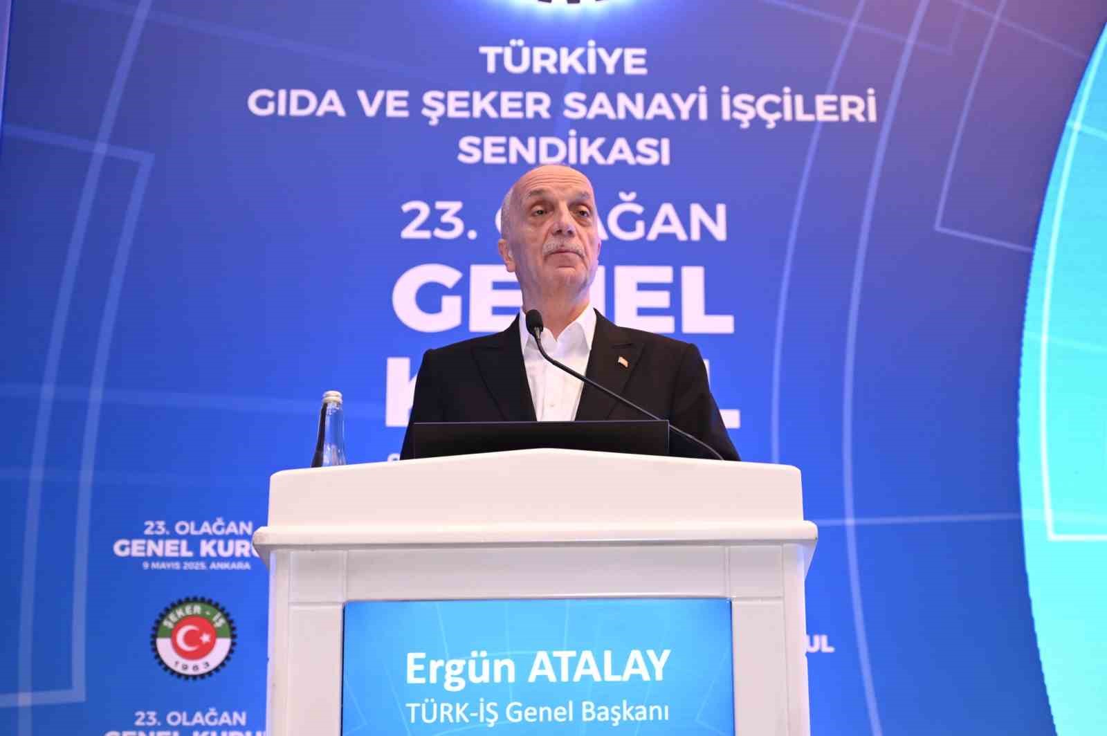 TÜRK-İŞ Genel Başkanı Atalay: "Sendikanın görevi temsil ettiği insanların, işverenlerin ve ülkenin hak ve menfaatini korumak"