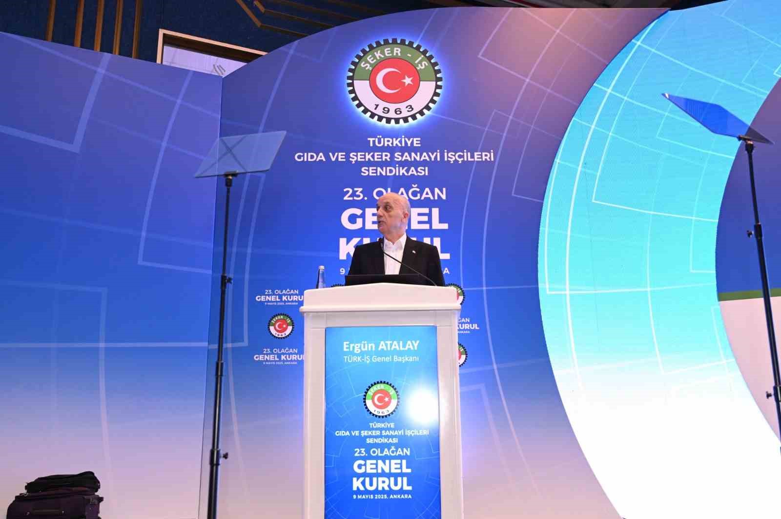 TÜRK-İŞ Genel Başkanı Atalay: "Sendikanın görevi temsil ettiği insanların, işverenlerin ve ülkenin hak ve menfaatini korumak"
