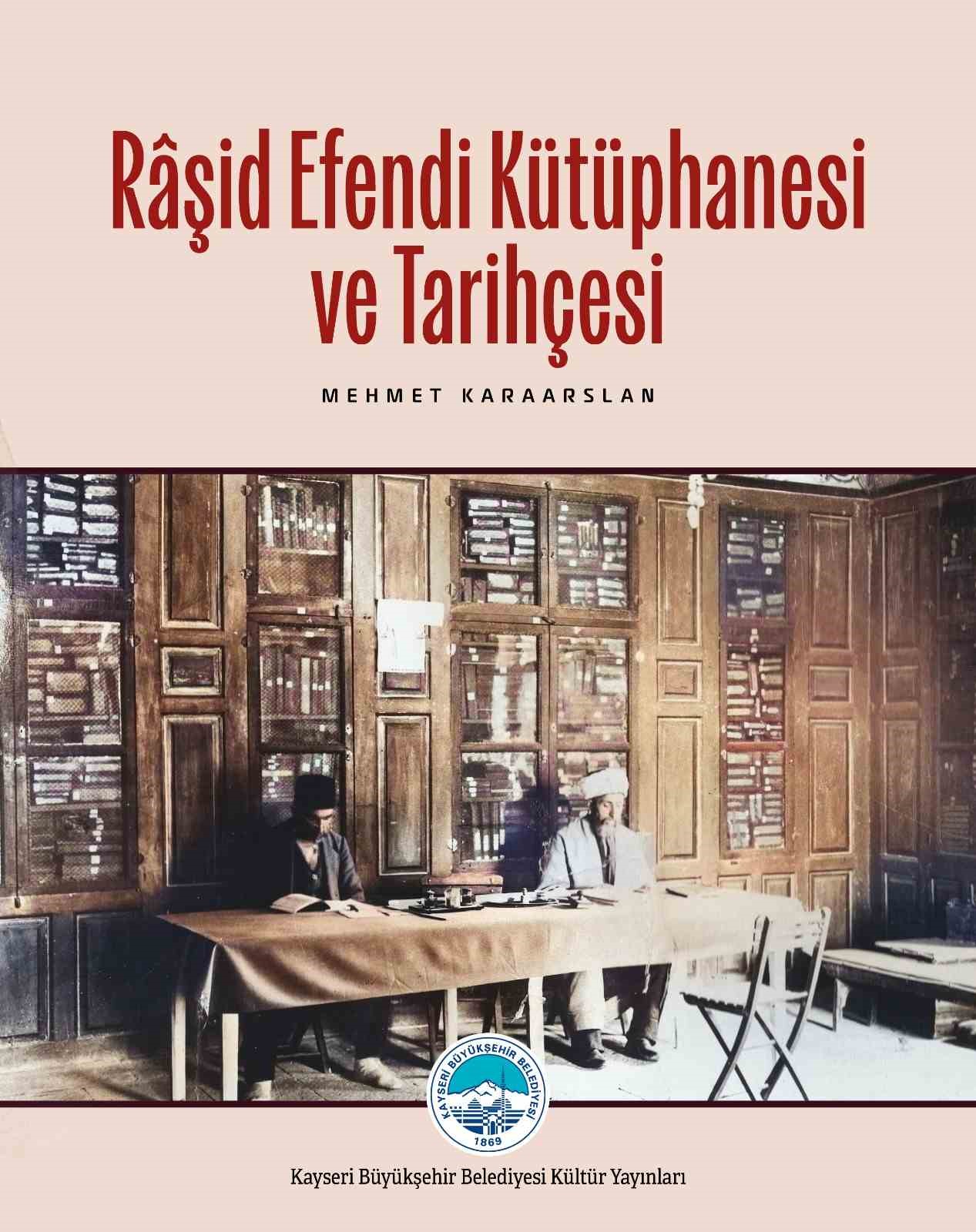 Başkan Büyükkılıç’tan tarihin kitap dolu tanığı Râşit Efendi Kütüphanesi’ne özgü eser
