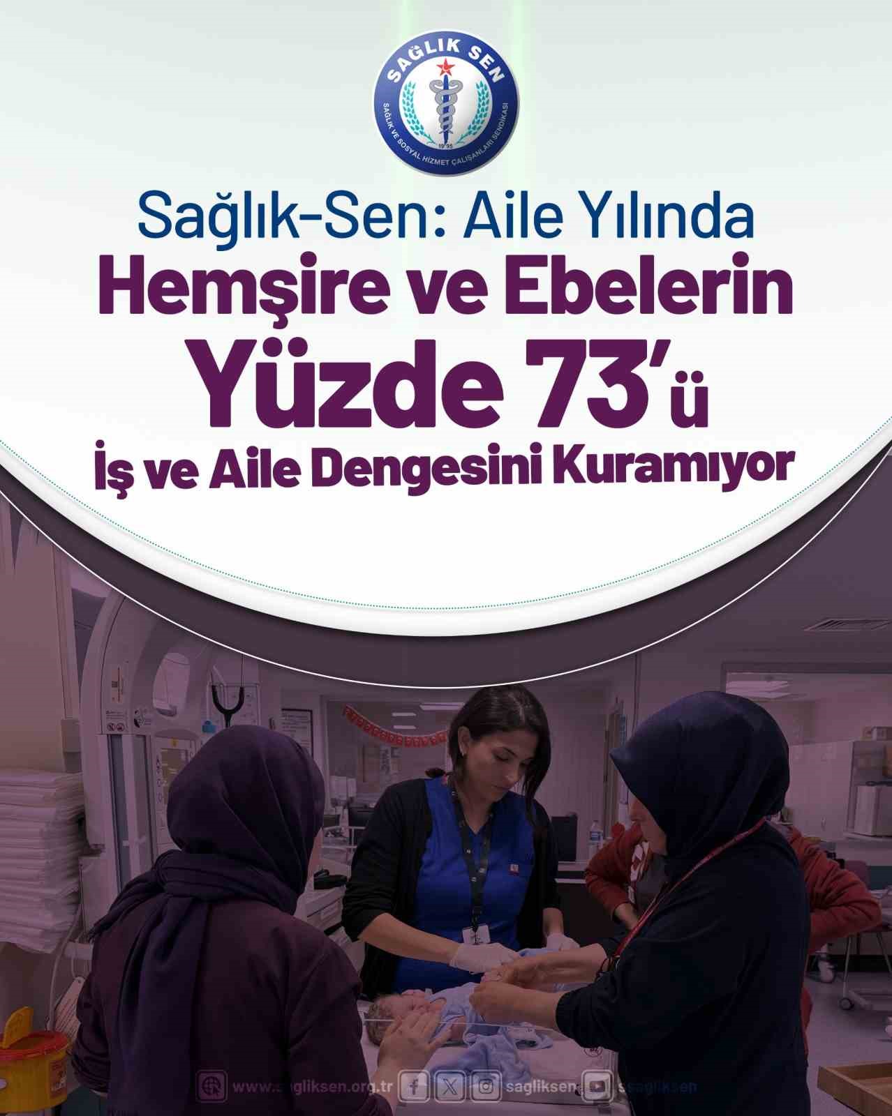 Sağlık-Sen: "Aile Yılı’nda hemşire ve ebelerin yüzde 73’ü iş ve aile dengesini kuramıyor"
