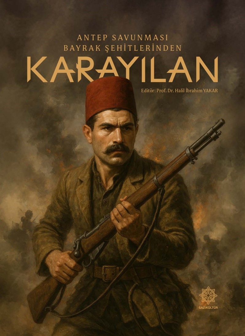 "Antep Savunması’nın Bayrak Şehitlerinden Karayılan" adlı eser e-kitap olarak yayımlandı