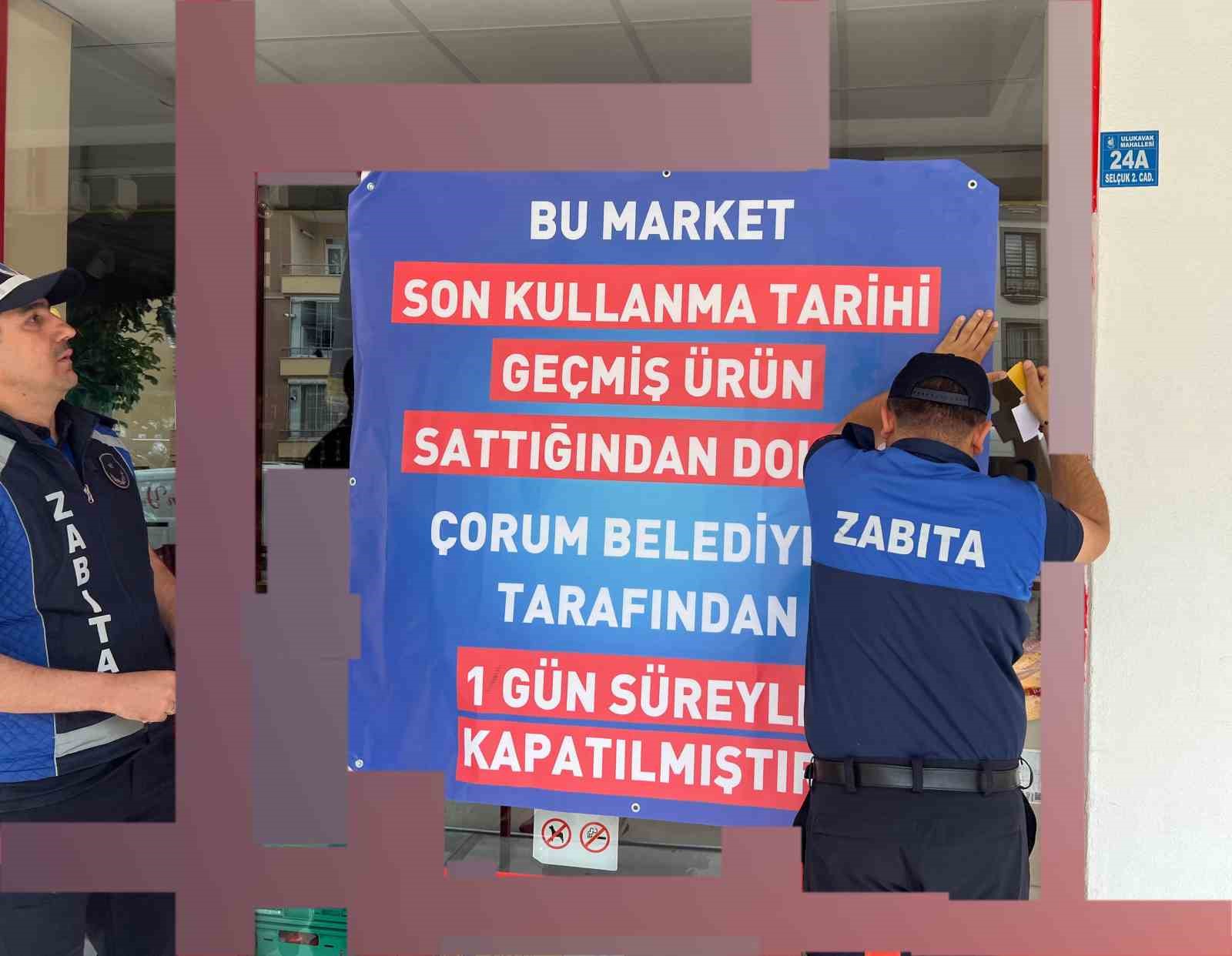 Çorum’da son kullanma tarihi geçmiş ürün bulunduran market kapatıldı