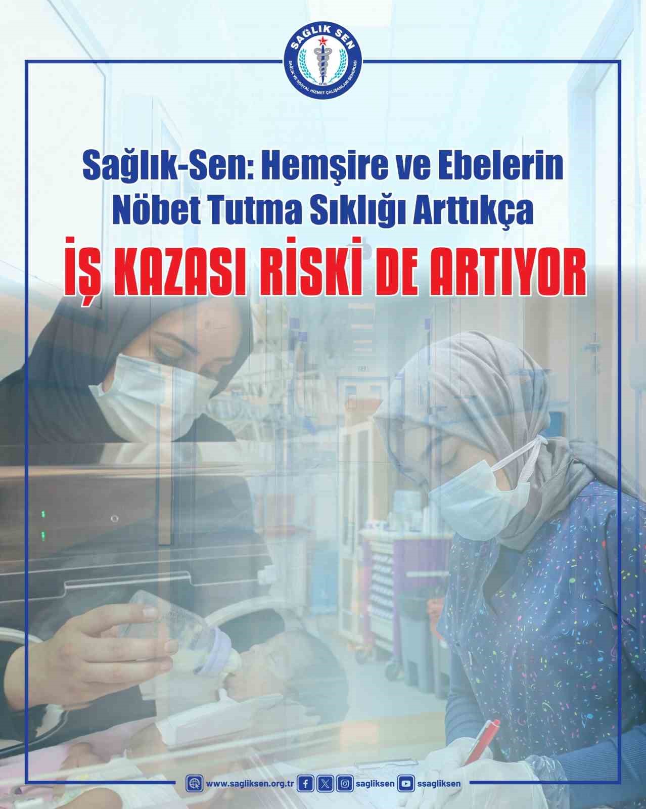 Sağlık-Sen: "Hemşire ve ebelerin n&ouml;bet tutma sıklığı arttık&ccedil;a iş kazası riski de artıyor"

