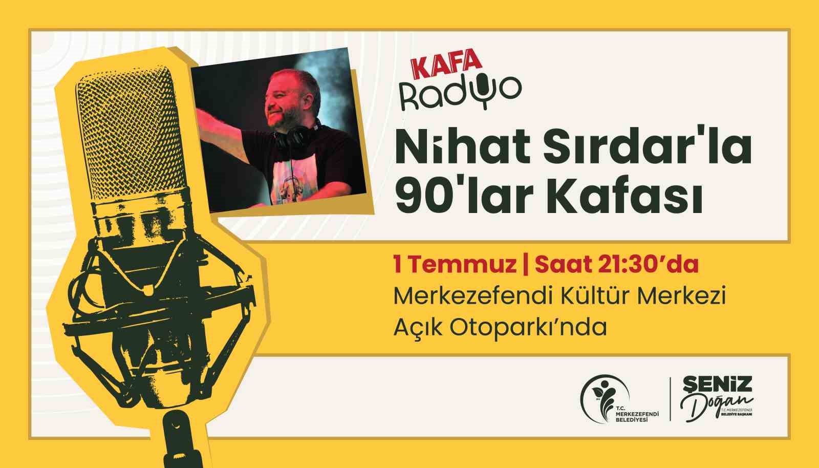 Ünlü radyocu Nihat Sırdar, Merkezefendi’ye geliyor
