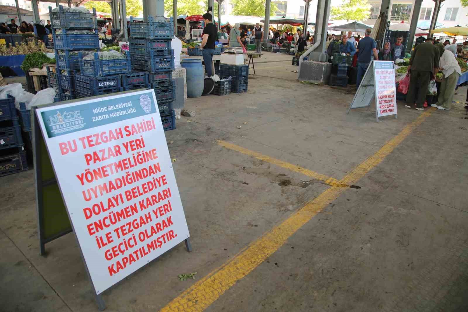 Niğde’de pazar yerlerinde kurala uymayan tezgahlar kapatılıyor