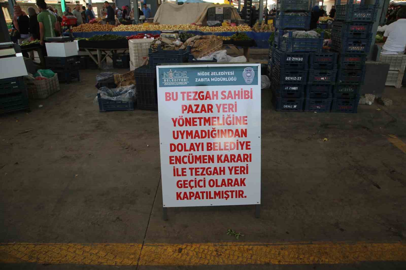 Niğde’de pazar yerlerinde kurala uymayan tezgahlar kapatılıyor
