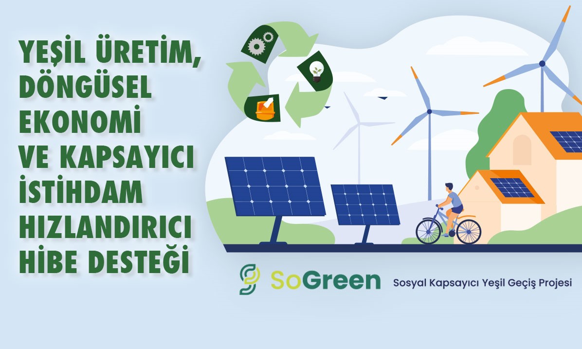 SoGreen yeşil üretim, döngüsel ekonomi ve kapsayıcı istihdam hızlandırıcı hibe desteği programı ilan edildi