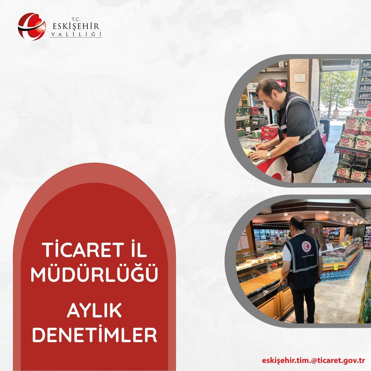 Eskişehir Ticaret İl Müdürlüğü temmuz ayı denetimlerini