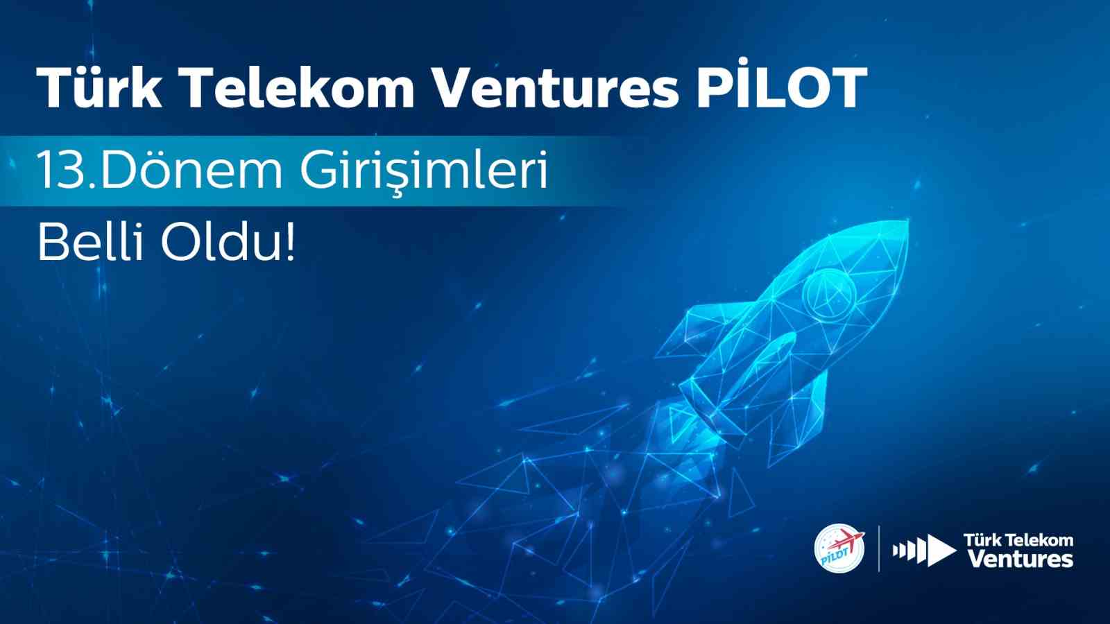 T&uuml;rk Telekom Ventures PİLOT&rsquo;un yeni d&ouml;nem girişimleri belli oldu
