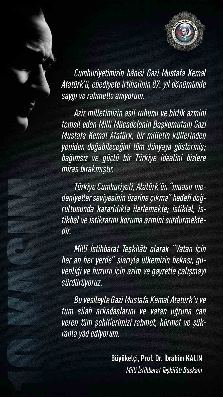 MİT Başkanı Kalın’dan 10 Kasım Atatürk’ü Anma Günü mesajı: &quot;Başkomutan Gazi Mustafa Kemal Atatürk, bağımsız ve güçlü bir Türkiye idealini bizlere miras bırakmıştır&quot;