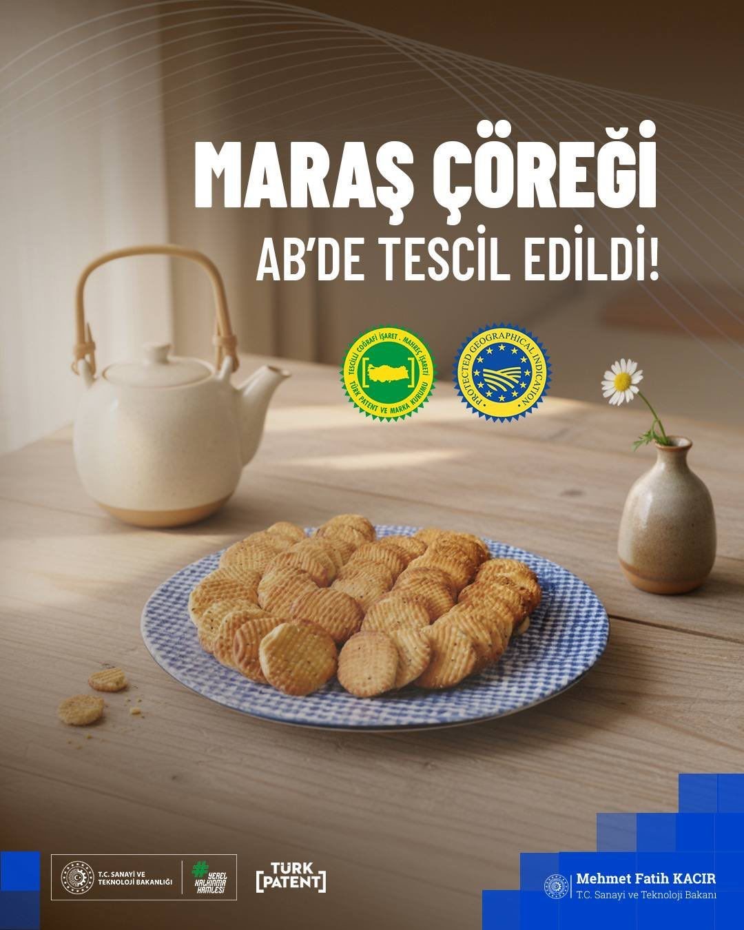 Bakan Kacır: "Maraş Çöreği, Avrupa Birliği’nde tescil edilen 44. coğrafi işaretli ürünümüz oldu"
