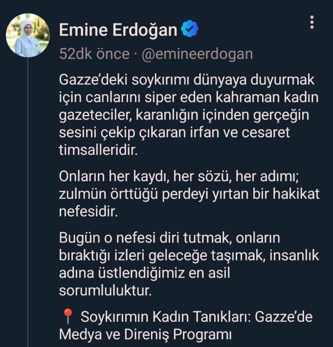 Emine Erdoğan: &quot;Gazze’deki soykırımı dünyaya duyurmak için canlarını siper eden kahraman kadın gazeteciler, karanlığın içinden gerçeğin sesini çekip çıkaran irfan ve cesaret timsalleridir&quot;