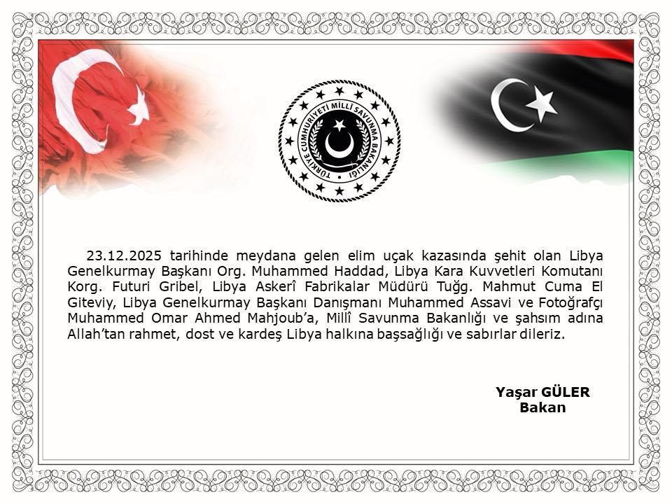 Bakan Güler, uçak kazasında vefat eden Libya Genelkurmay Başkanı Org. Muhammed Haddad ve heyetine başsağlığı mesajı yayımladı
