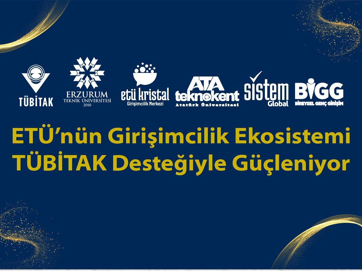 ETÜ’nün girişimcilik ekosistemi TÜBİTAK desteğiyle güçleniyor