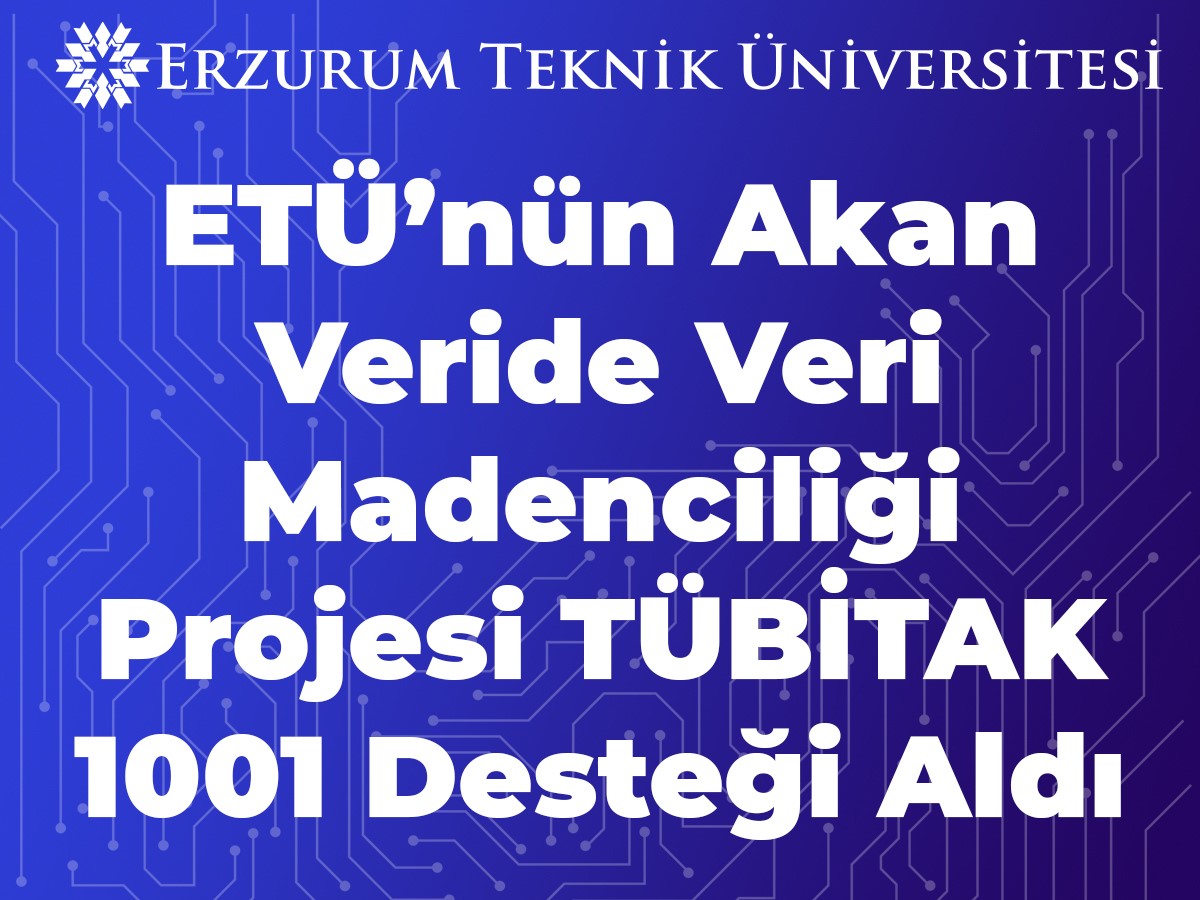 ETÜ’nün akan veride veri madenciliği projesi TÜBİTAK 1001 desteği aldı