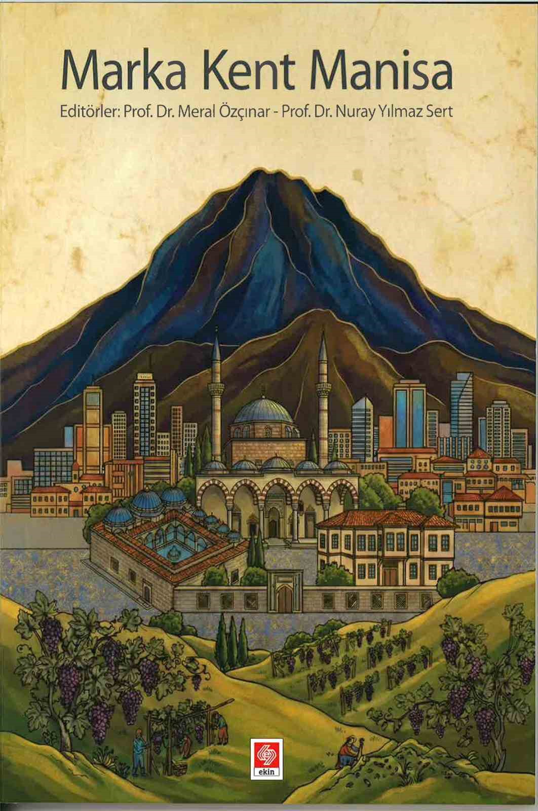 Manisa&rsquo;nın &rsquo;Marka Kent&rsquo; yol haritası bilimsel temellerle &ccedil;izildi
