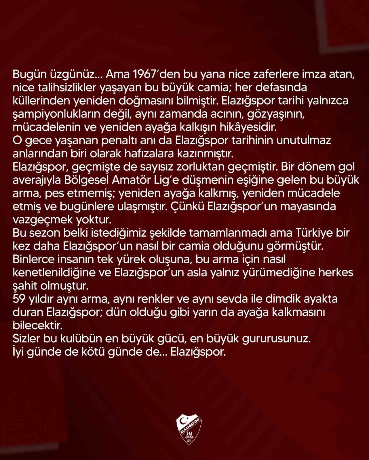 Elazığspor: "Bu b&uuml;y&uuml;k camia her defasında k&uuml;llerinden yeniden doğmasını bilmiştir"
