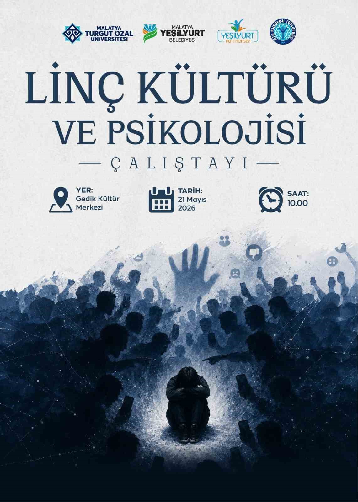 Yeşilyurt&rsquo;ta 21 Mayıs&rsquo;ta "Lin&ccedil; K&uuml;lt&uuml;r&uuml; ve Psikolojisi" &ccedil;alıştayı d&uuml;zenlenecek
