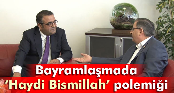 Bayramlaşmada ‘Haydi Bismillah’ polemiği