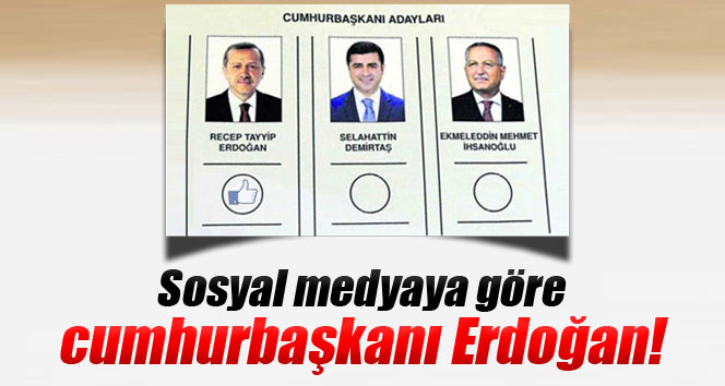 Sosyal medyaya göre cumhurbaşkanı Erdoğan