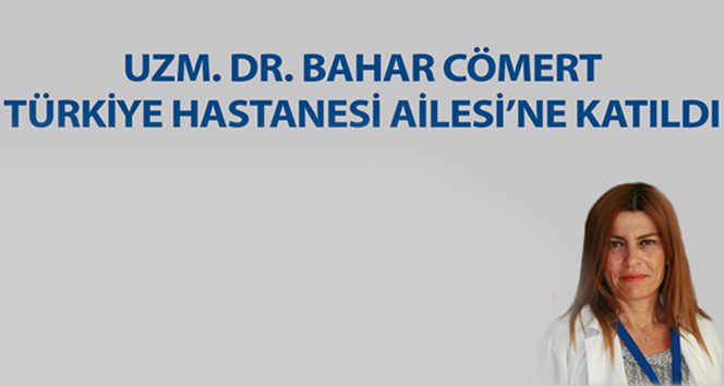 Psikiyatrist Uzm. Dr. Bahar Cömert Türkiye Hastanesi’nde