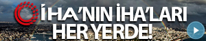 İHA'nın İHA'ları Her Yerde